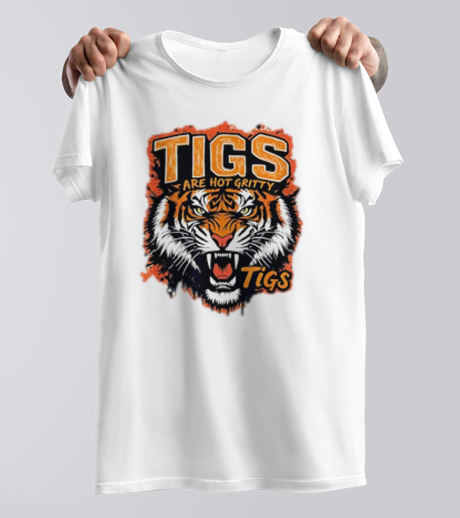 Tigs Are Hot Gritty Tigs Gritty Tigers T-Shirt