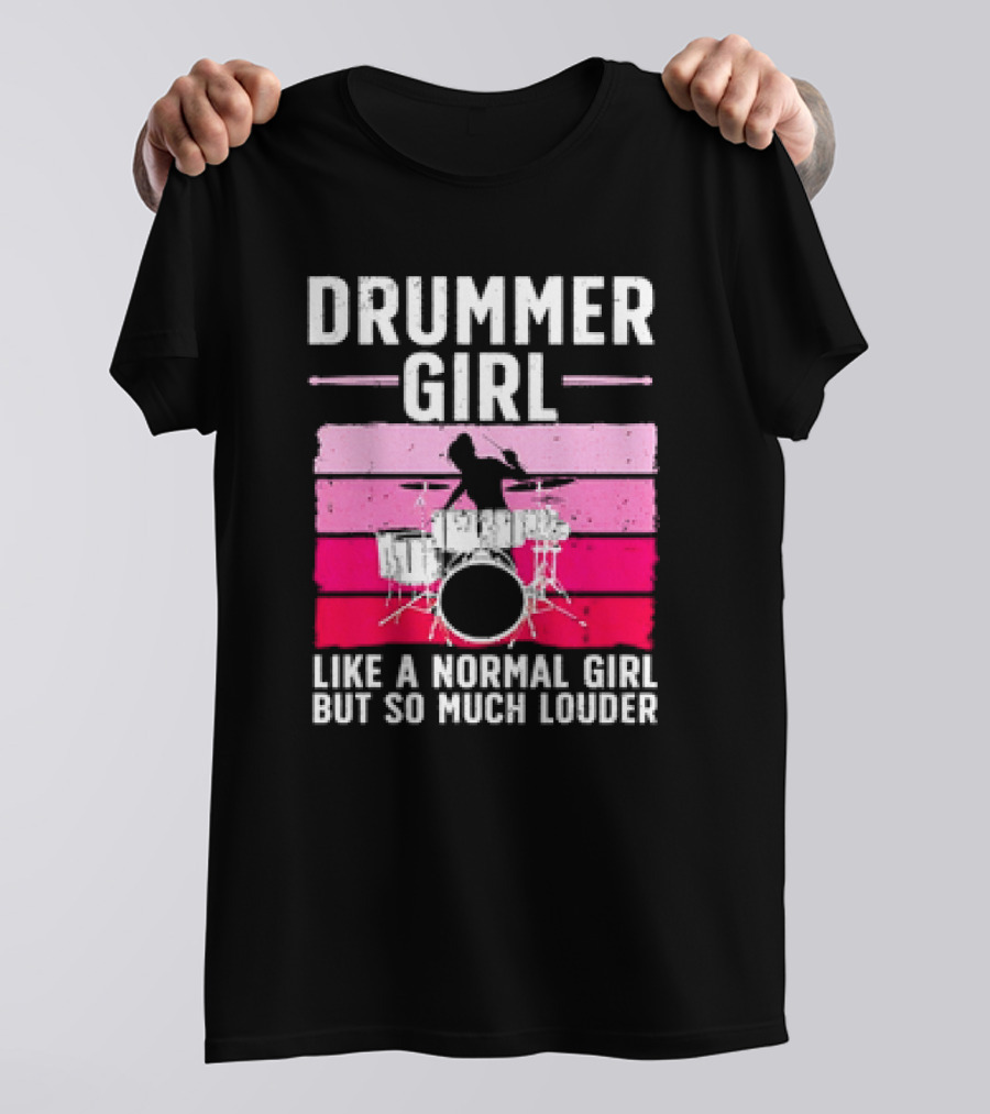 Drummer Girl Like A Normal Girl But So Much Louder Retro Best Drums For Women Drummer Music Band Drum Musician T-Shirt