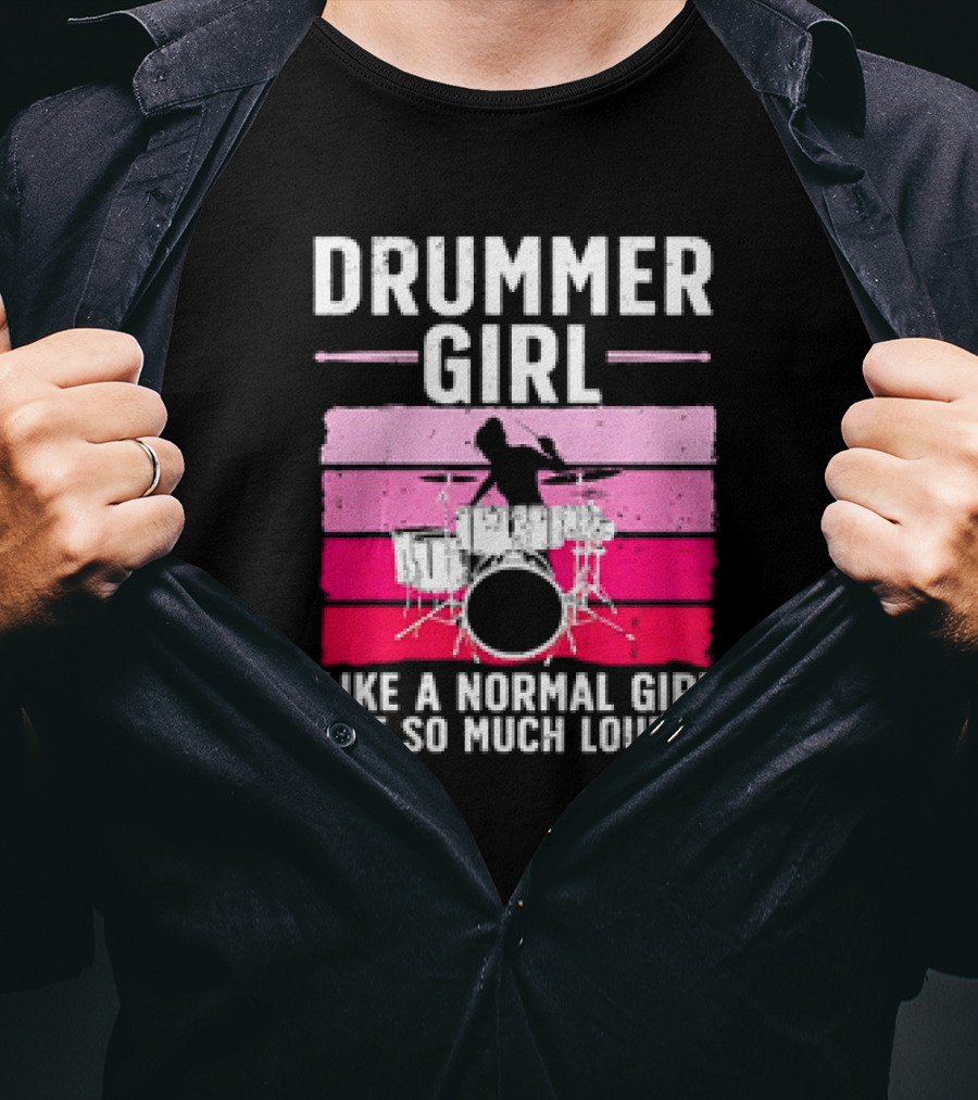 Drummer Girl Like A Normal Girl But So Much Louder Retro Best Drums For Women Drummer Music Band Drum Musician T-Shirt