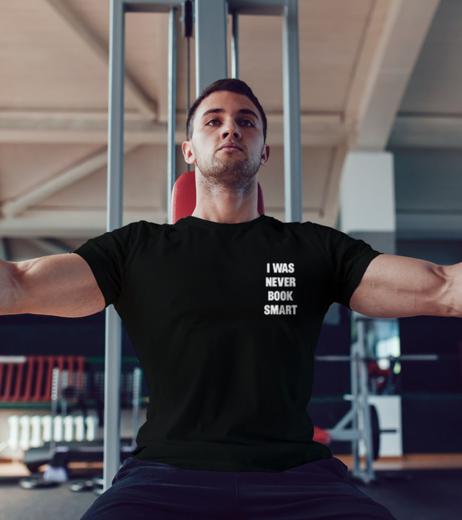 I Was Never Book Smart I’m Money Smart T-Shirt