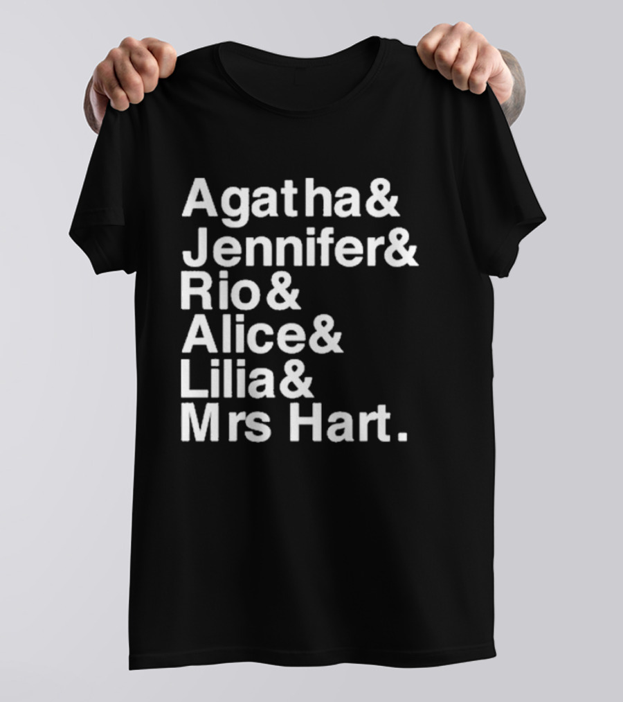 Agatha Jennifer Rio Alice Lilia Mrs Hart T-Shirt