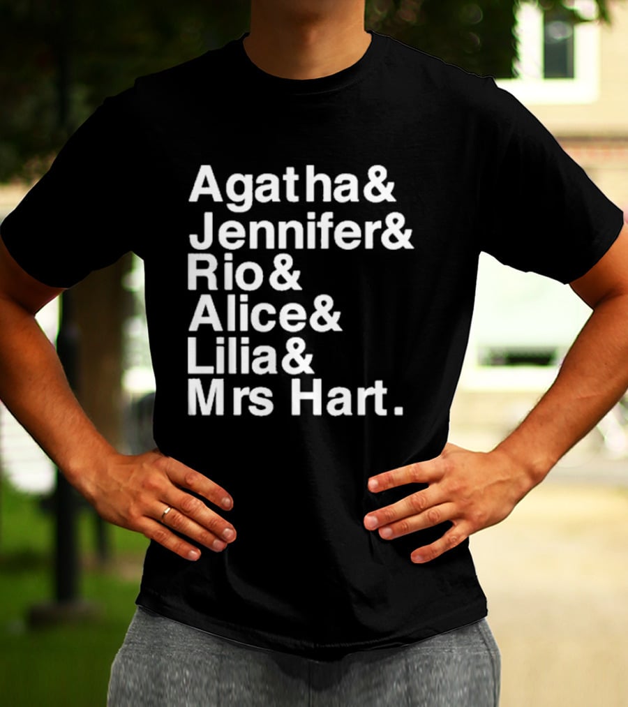 Agatha Jennifer Rio Alice Lilia Mrs Hart T-Shirt