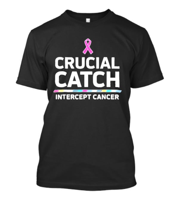 Crucial Catch Intercept Cancer Awareness T-Shirt