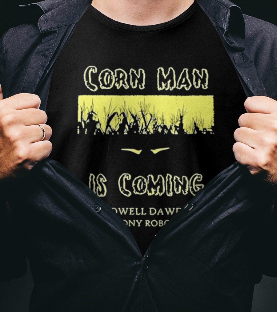 Howell Dawdy Tony Robot Corn Man Is Coming T-Shirt