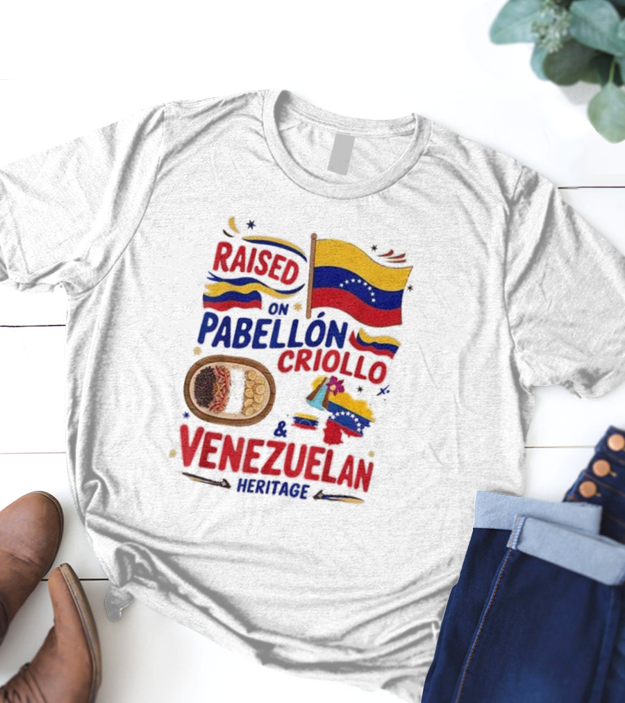 Raised On Pabellón Criollo And Venezuelan Heritage Flag Food Idea T-Shirt