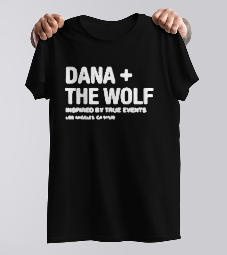 Dana And The Wolf Inspired By True Events Los Angeles California T-Shirt