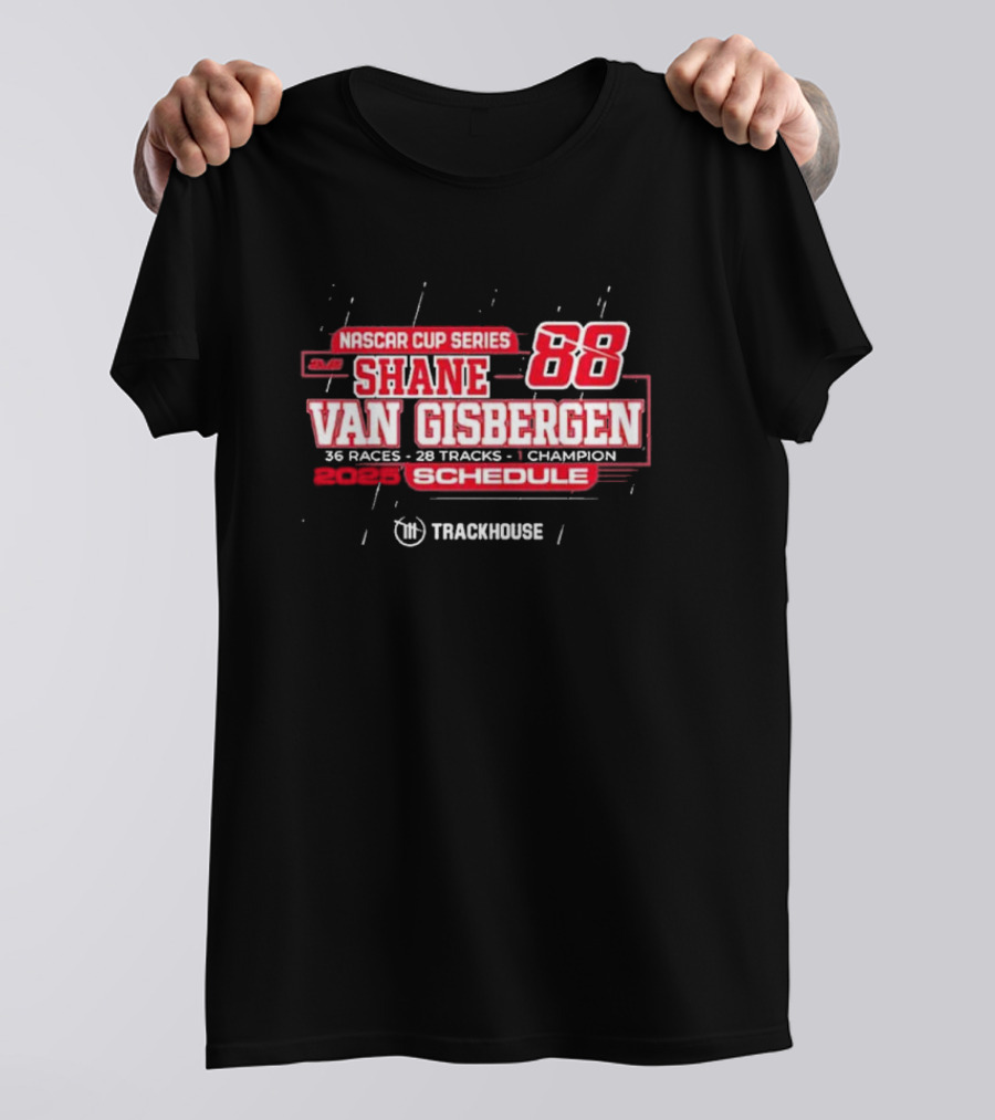 Shane Van Gisbergen 2025 NASCAR Cup Series 88 Trackhouse Racing 36 Races Schedule T-Shirt
