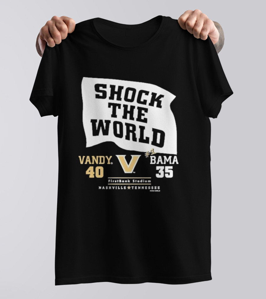 Shock The World Vandy 40 Bama 35 FirstBank Stadium Nashville T-Shirt