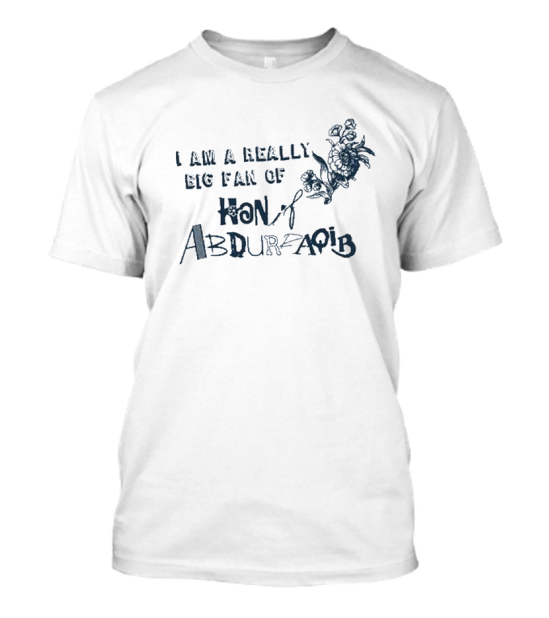 I Am A Really Big Fan Of Hanif Abdurraqib With Floral Accent T-Shirt