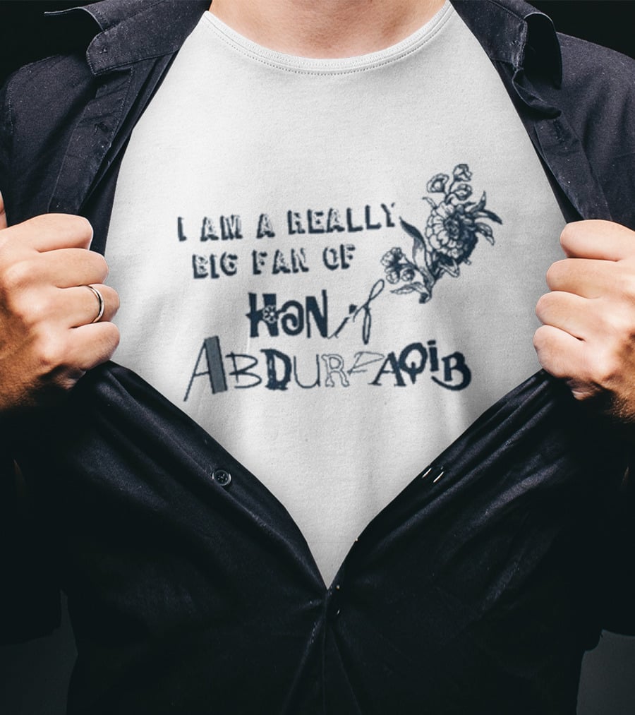 I Am A Really Big Fan Of Hanif Abdurraqib With Floral Accent T-Shirt