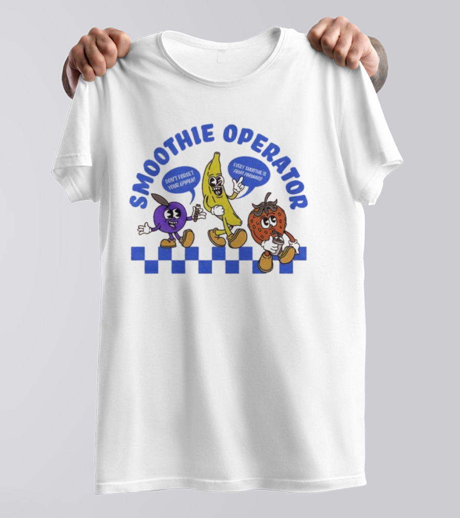 Smoothie Operator Don’t Forget Your Epipen Every Smoothie Is Fruit Forward T-Shirt