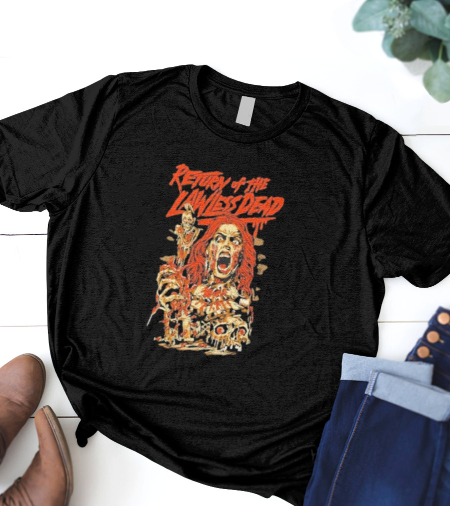 Return Of The Lawless Dead Horror Zombie T-Shirt