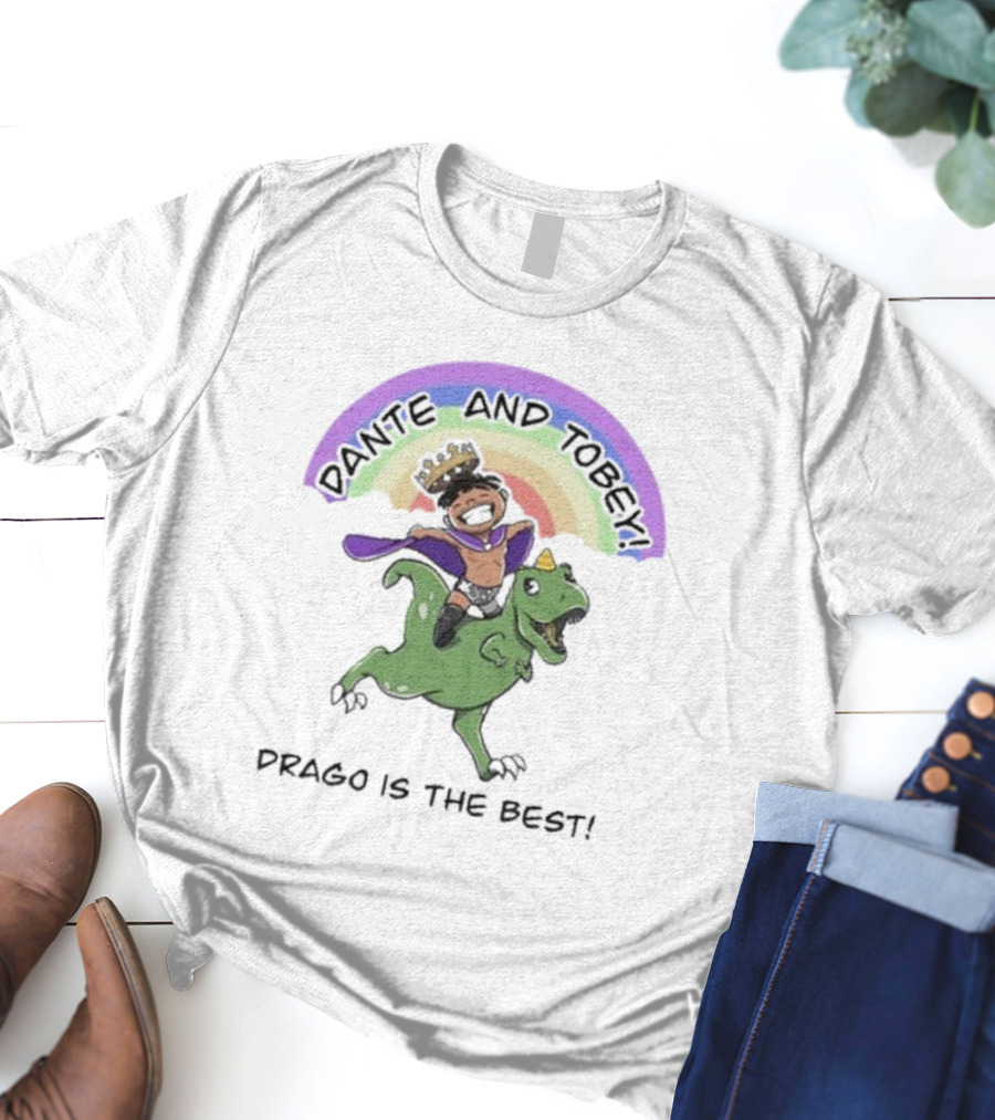 Dante And Tobey Drago Is The Best Riding Dinosaur Under Rainbow T-Shirt