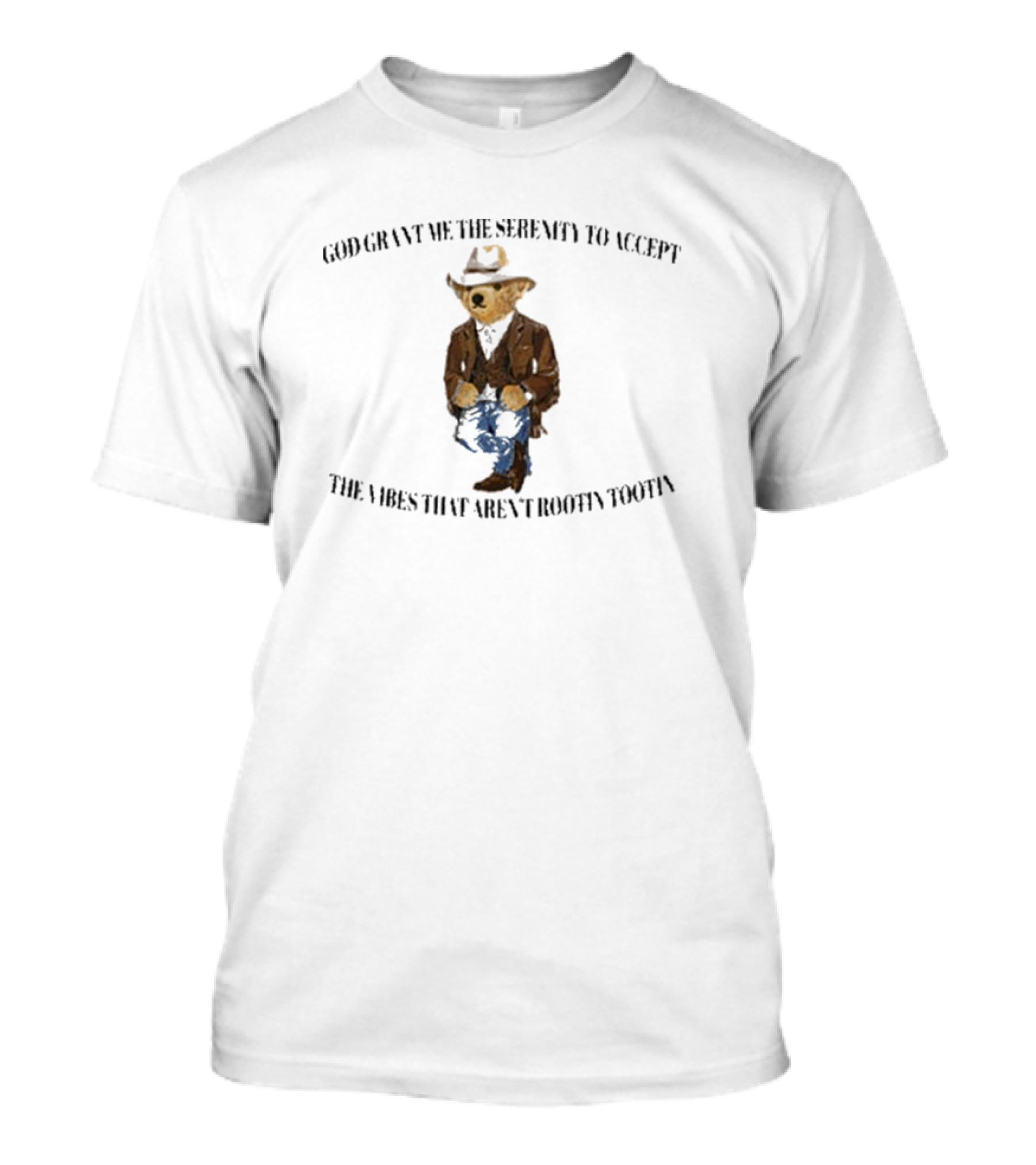God Grant Me The Serenity To Accept The Vibes That Aren't Rootin Tootin Bear In Cowboy T-Shirt