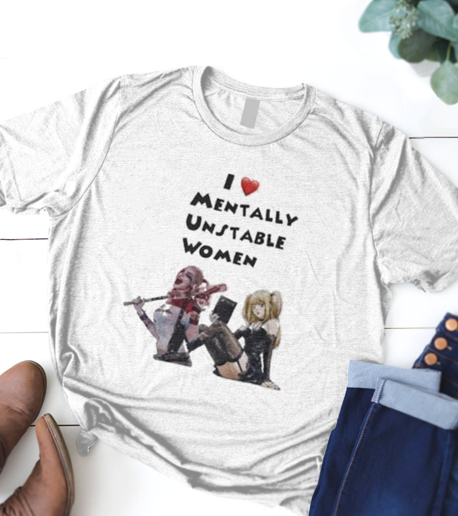 I Love Mentally Unstable Women Harley Quinn And Amane Misa T-Shirt