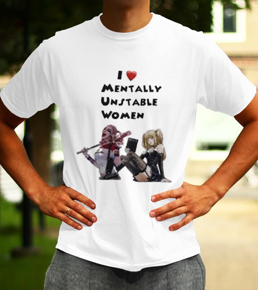 I Love Mentally Unstable Women Harley Quinn And Amane Misa T-Shirt