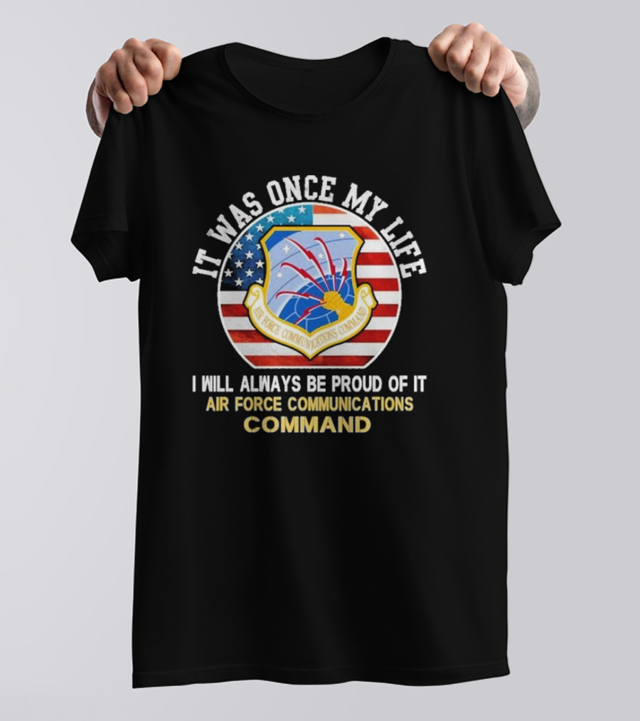 It Was Once My Life Proud Air Force Communications Command Badge T-Shirt