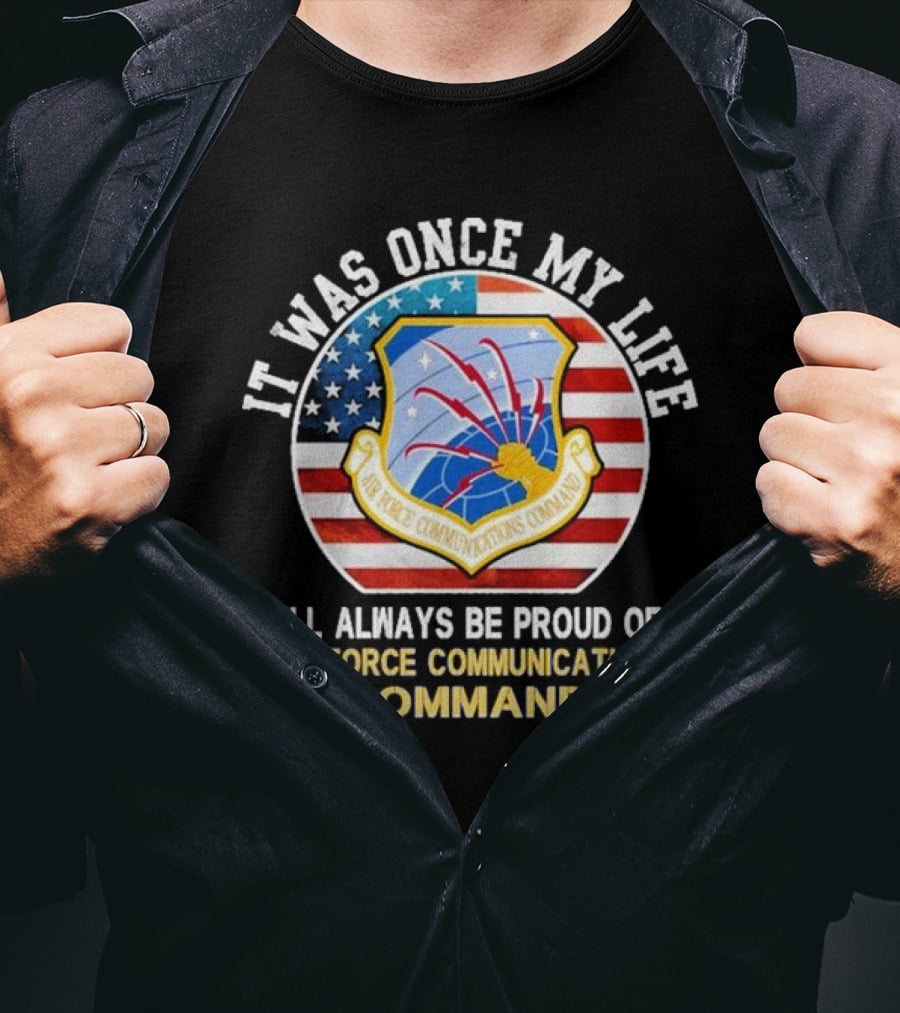 It Was Once My Life Proud Air Force Communications Command Badge T-Shirt