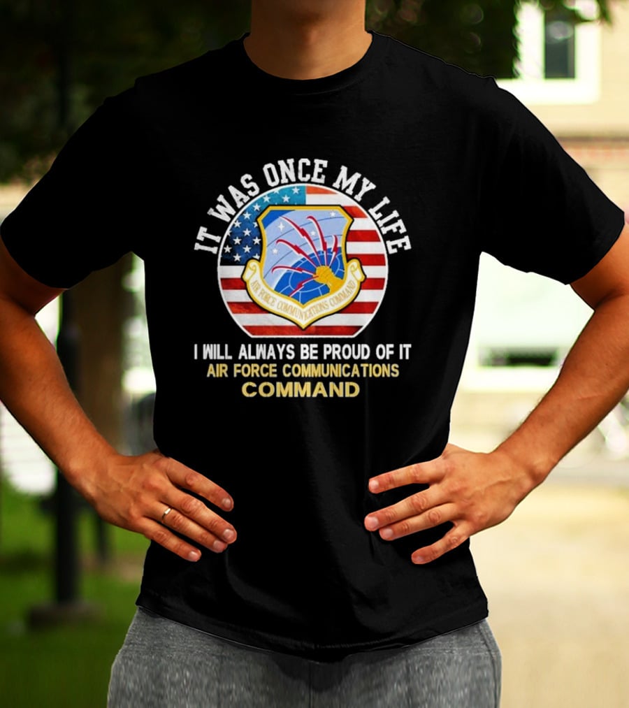 It Was Once My Life Proud Air Force Communications Command Badge T-Shirt