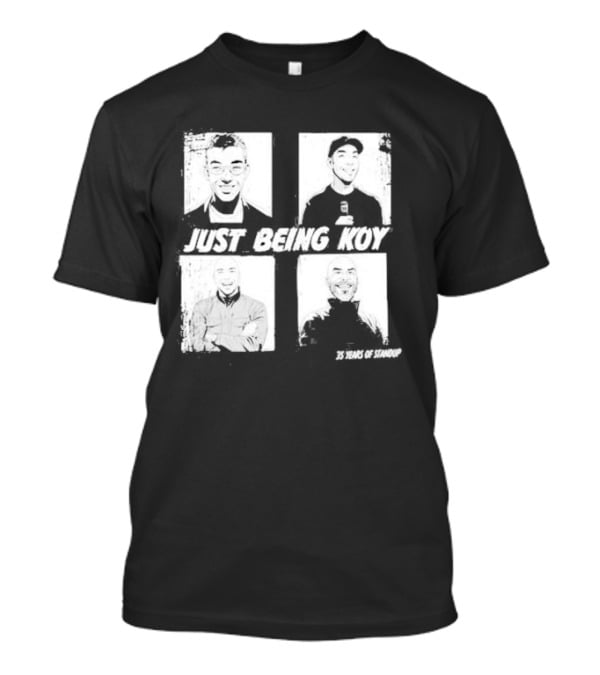 Just Being Koy 35 Years Of Standup T-Shirt