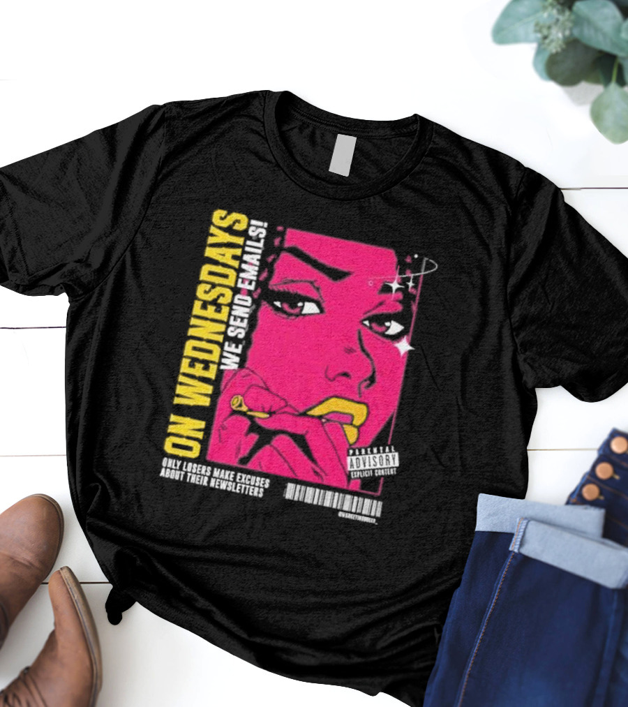 On Wednesdays We Send Emails Only Losers Make Excuses About Their Newsletters Comic Style Pop Art Woman T-Shirt