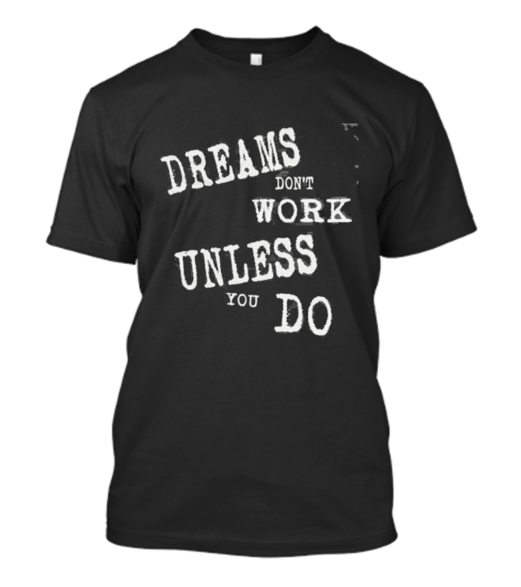 Dreams Don’t Work Unless You Do Society To Reality T-Shirt