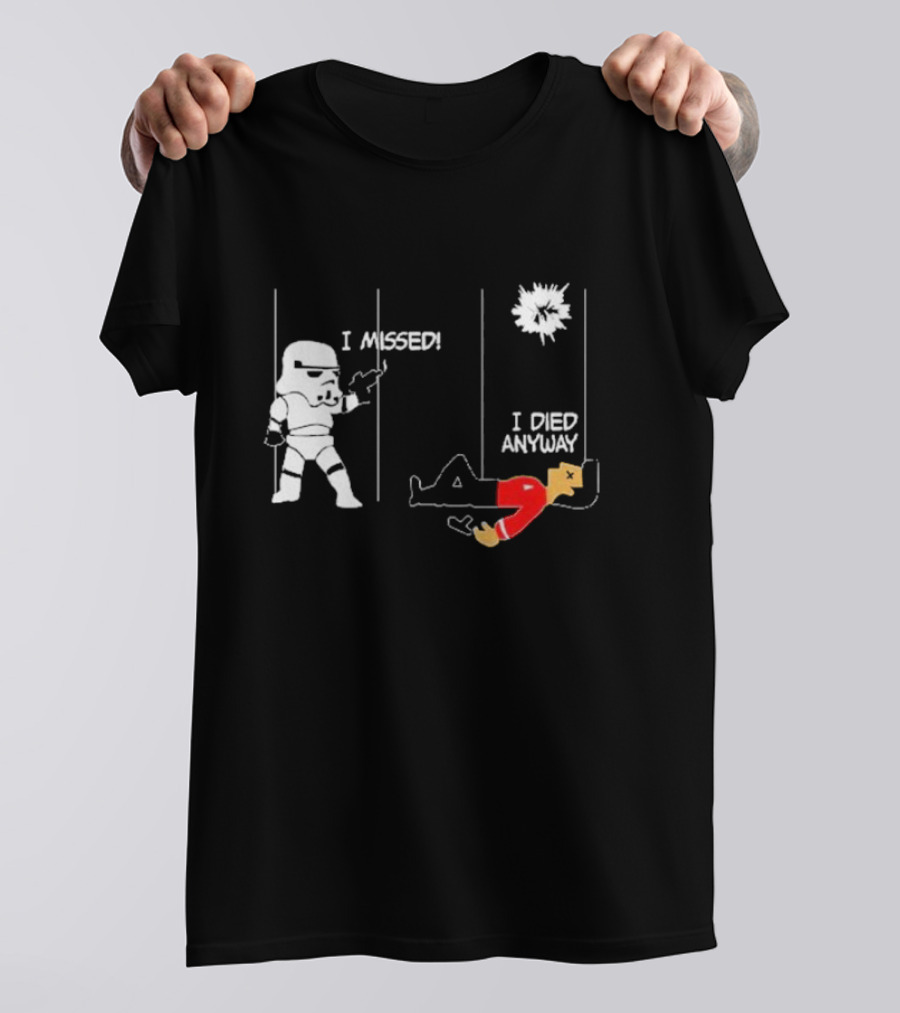 Stormtrooper I Missed I Died Anyway Red Shirt Fight T-Shirt