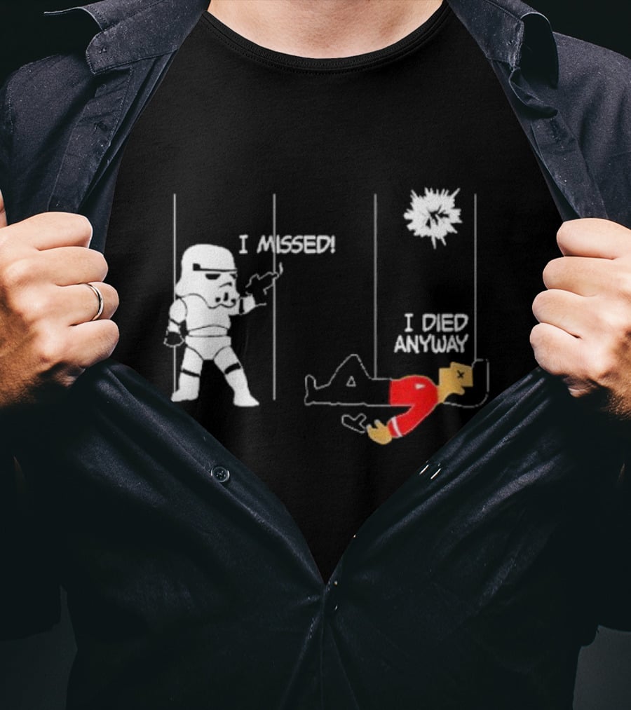 Stormtrooper I Missed I Died Anyway Red Shirt Fight T-Shirt