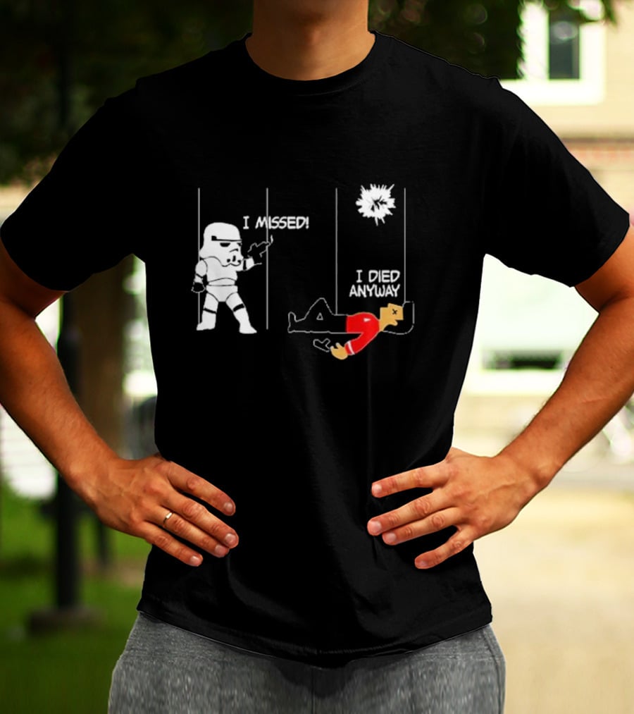 Stormtrooper I Missed I Died Anyway Red Shirt Fight T-Shirt