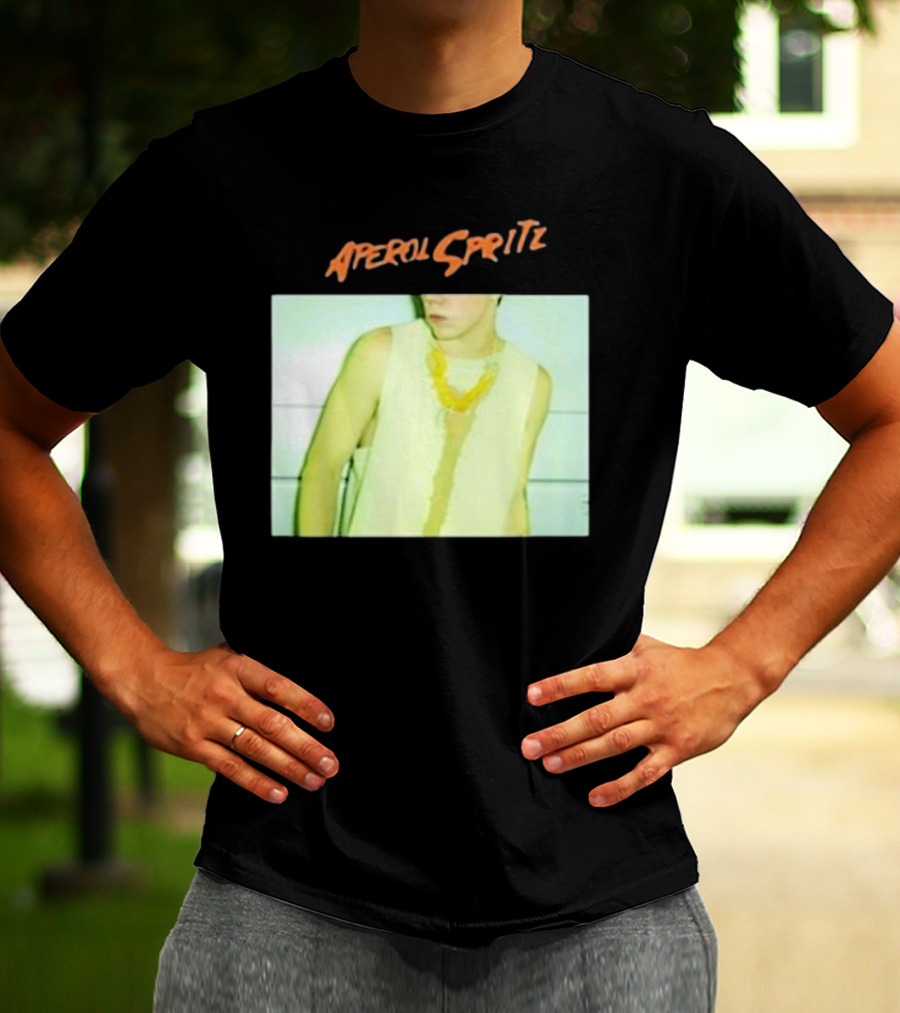 Aperol Spritz Photo Lately Baby I’ve Been Thinking About You And I T-Shirt