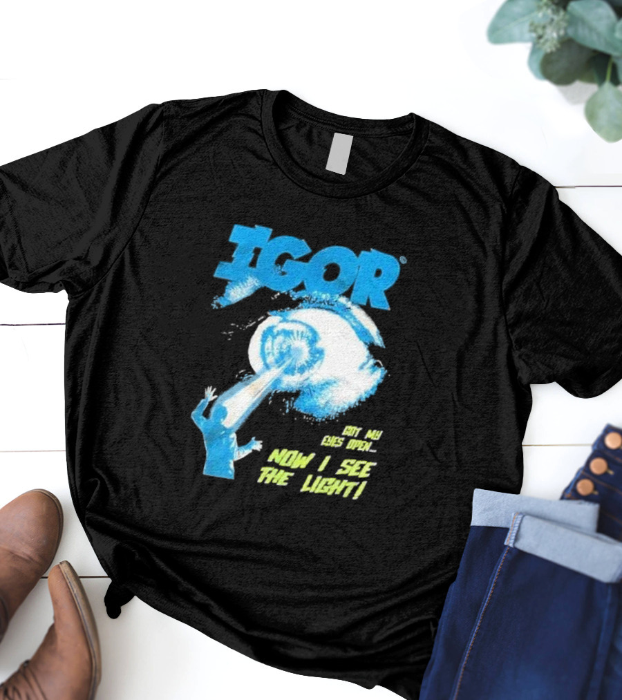 IGOR Got My Eyes Open Now I See The Light T-Shirt