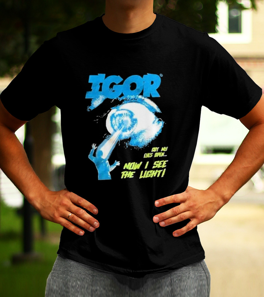 IGOR Got My Eyes Open Now I See The Light T-Shirt