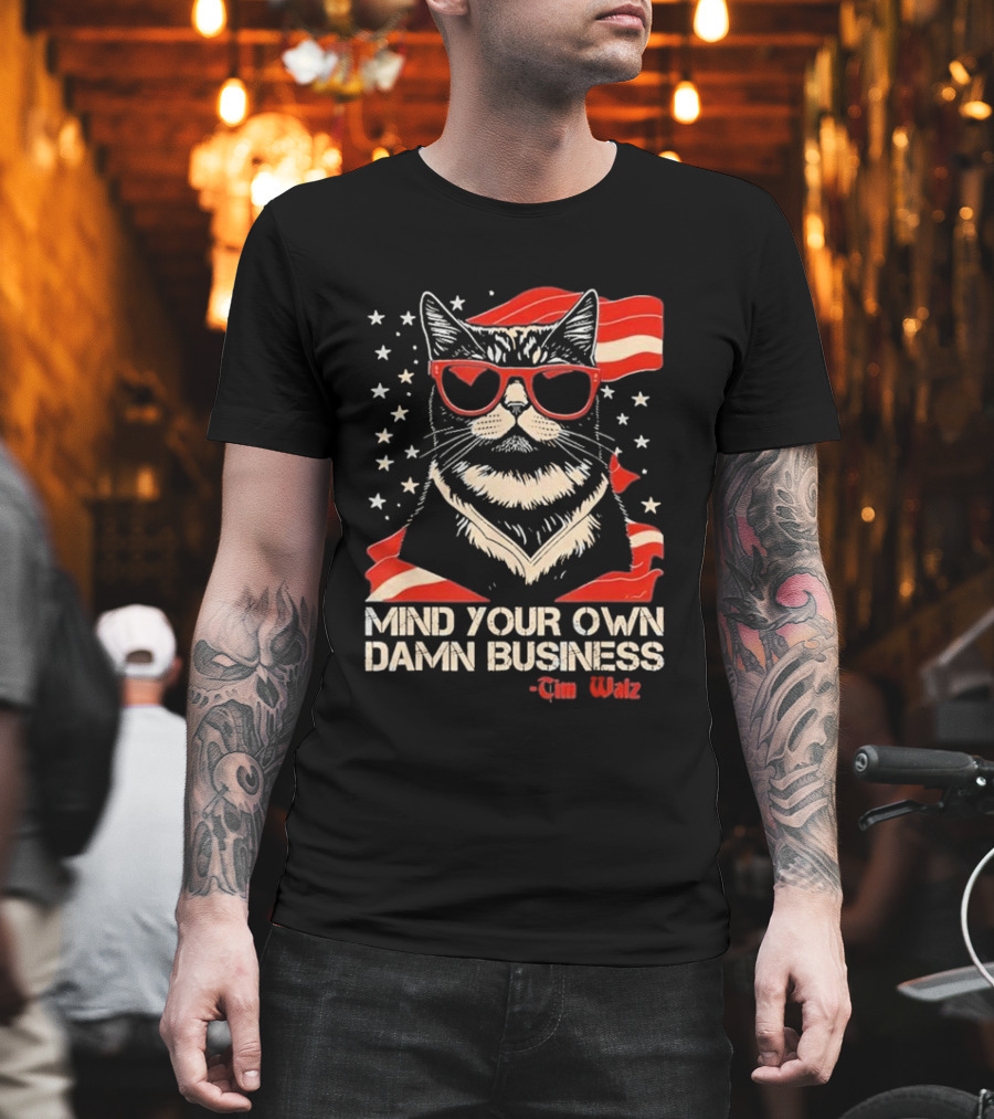 Mind Your Own Damn Business Cat Tim Walz T-Shirt