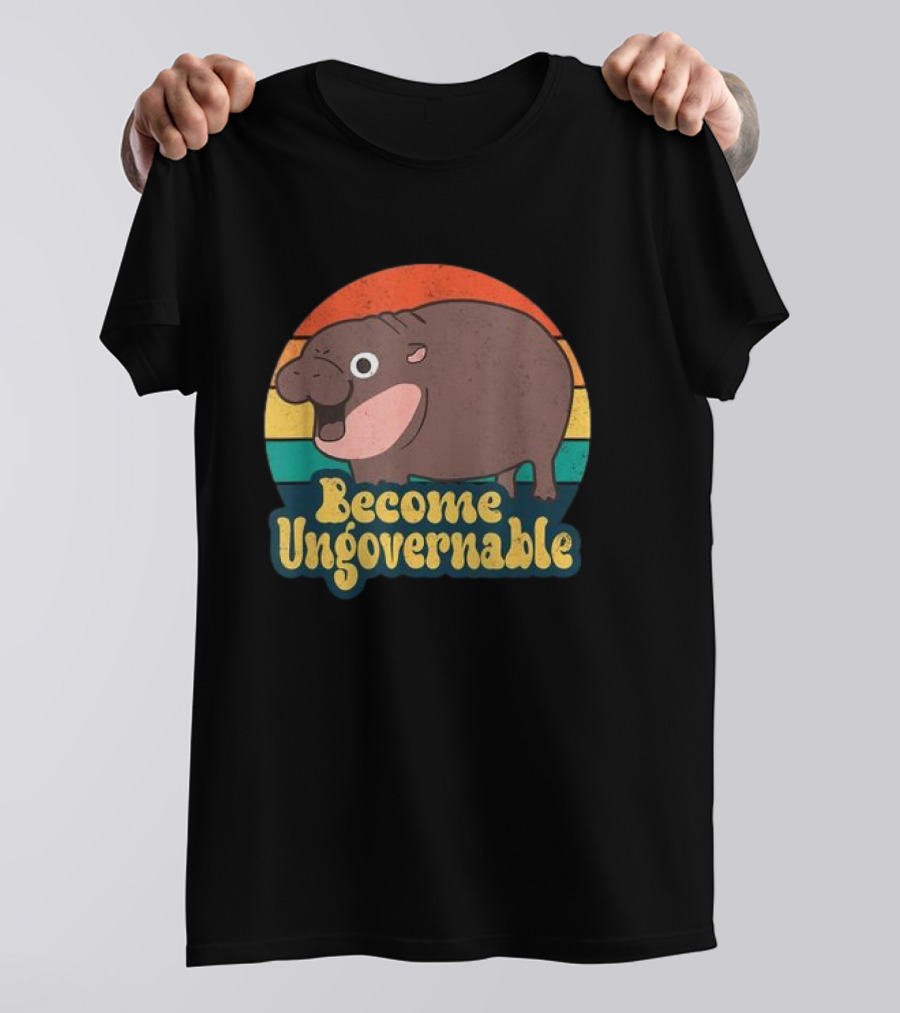 Become Ungovernable Moo Deng Humor Cute Baby Hippo T-Shirt