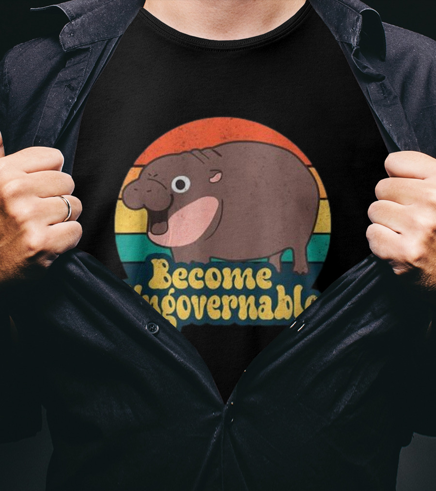 Become Ungovernable Moo Deng Humor Cute Baby Hippo T-Shirt