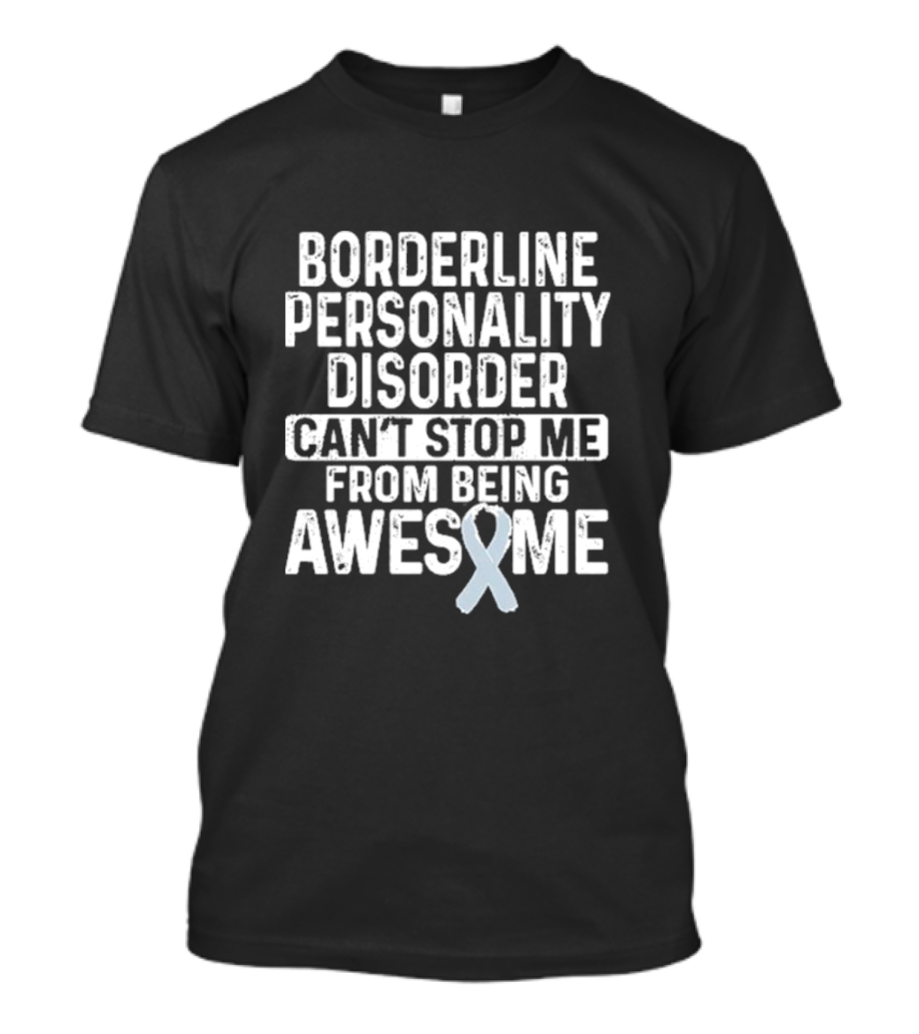 Borderline Personality Disorder Can't Stop Me From Being Awesome Awareness T-Shirt