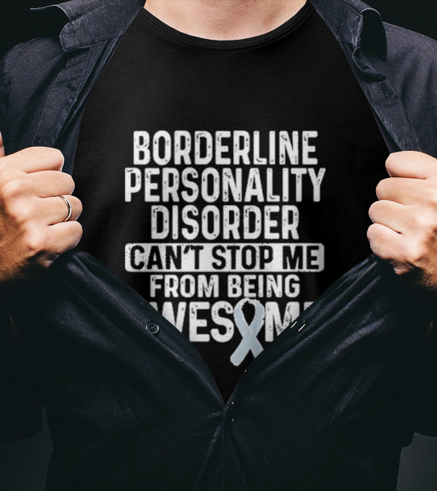 Borderline Personality Disorder Can't Stop Me From Being Awesome Awareness T-Shirt