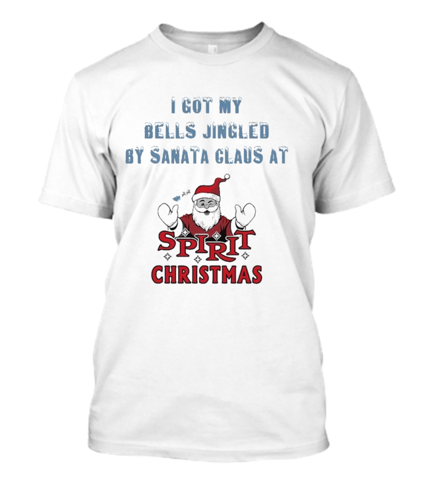 I Got My Bells Jingled By Santa Claus At Spirit Christmas T-Shirt