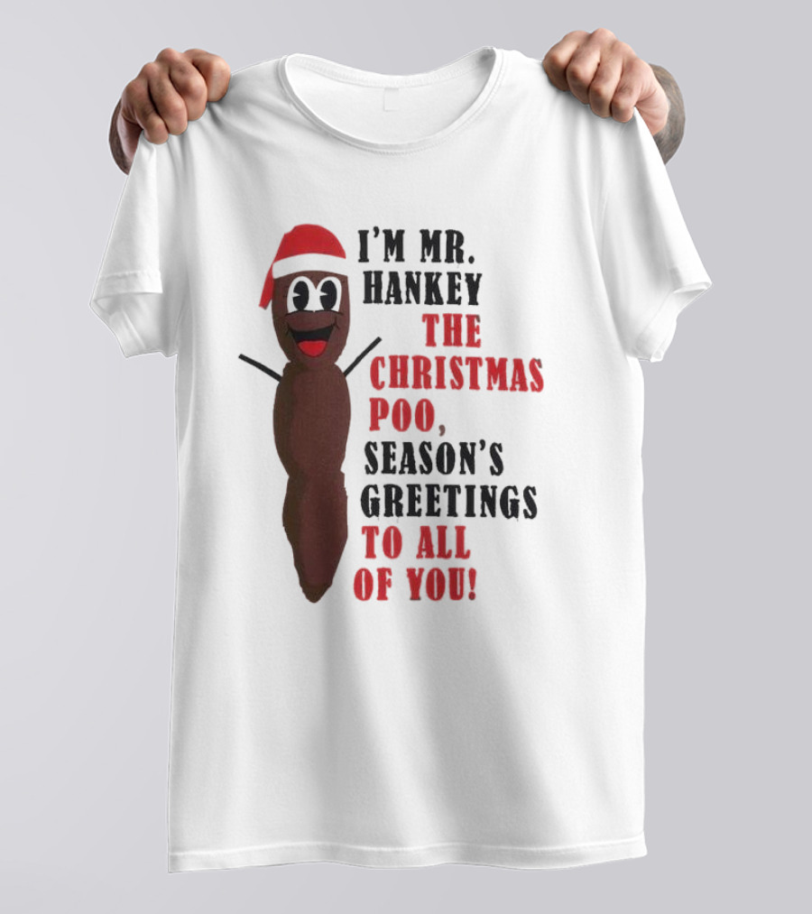 I'm Mr. Hankey The Christmas Poo Season's Greetings To All Of You Holiday Character T-Shirt