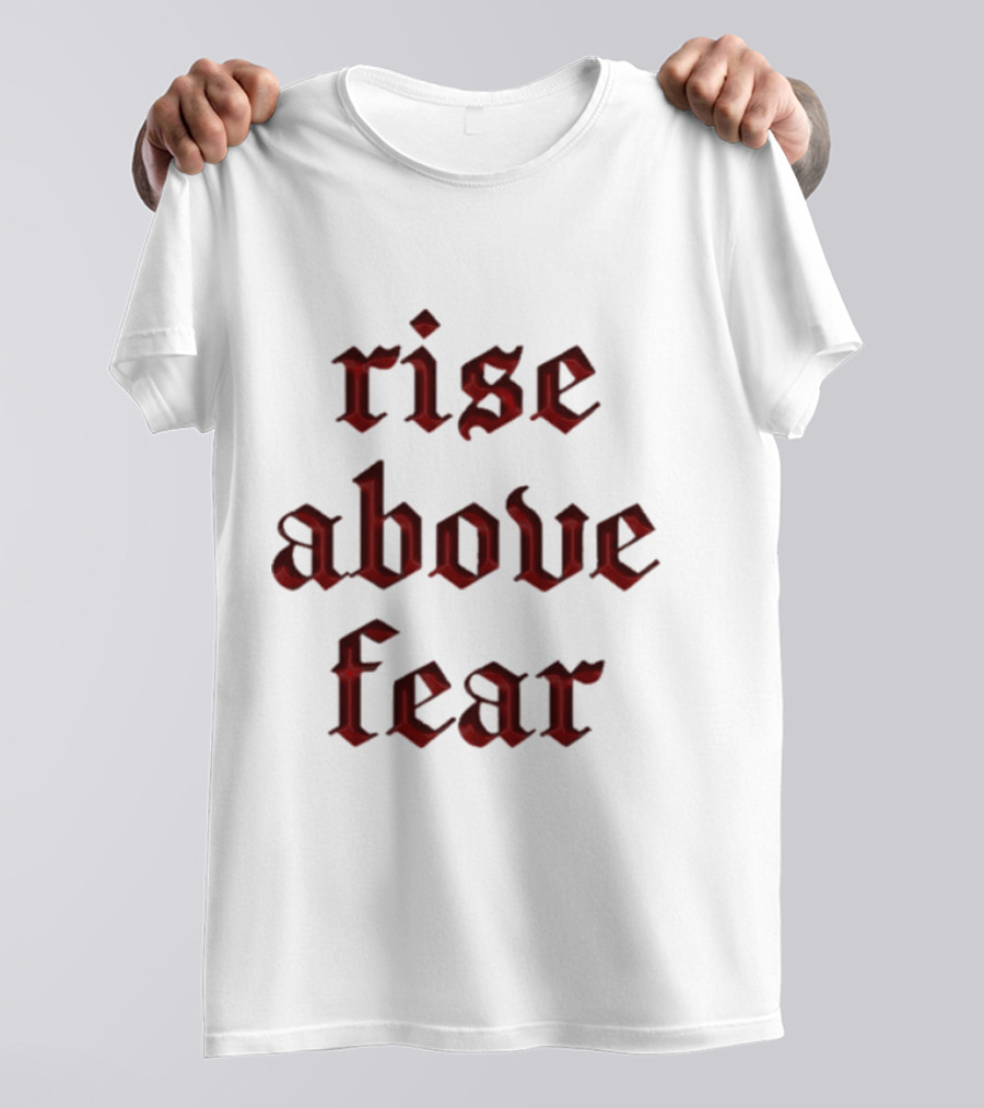 Senditsociety Rise Above Fear Motivational Gothic Text T-Shirt
