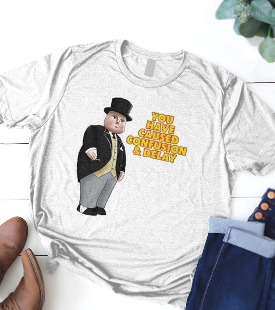 Thomas You Have Caused Confusion And Delay Fat Controller T-Shirt