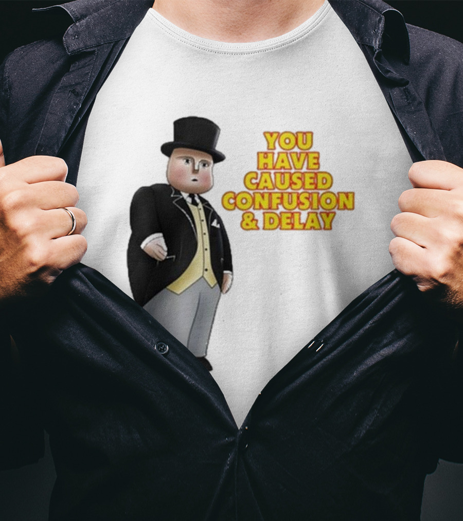 Thomas You Have Caused Confusion And Delay Fat Controller T-Shirt