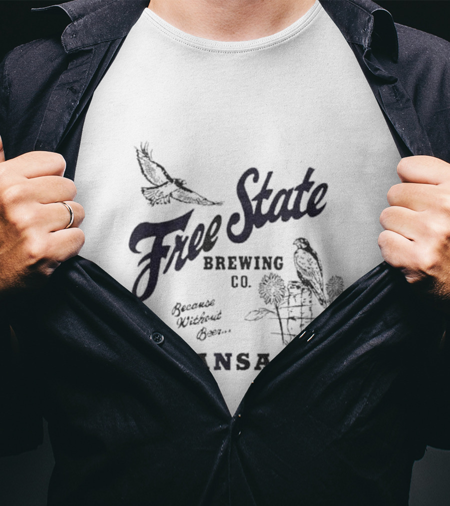 Free State Brewing Co Kansas Because Without Beer T-Shirt