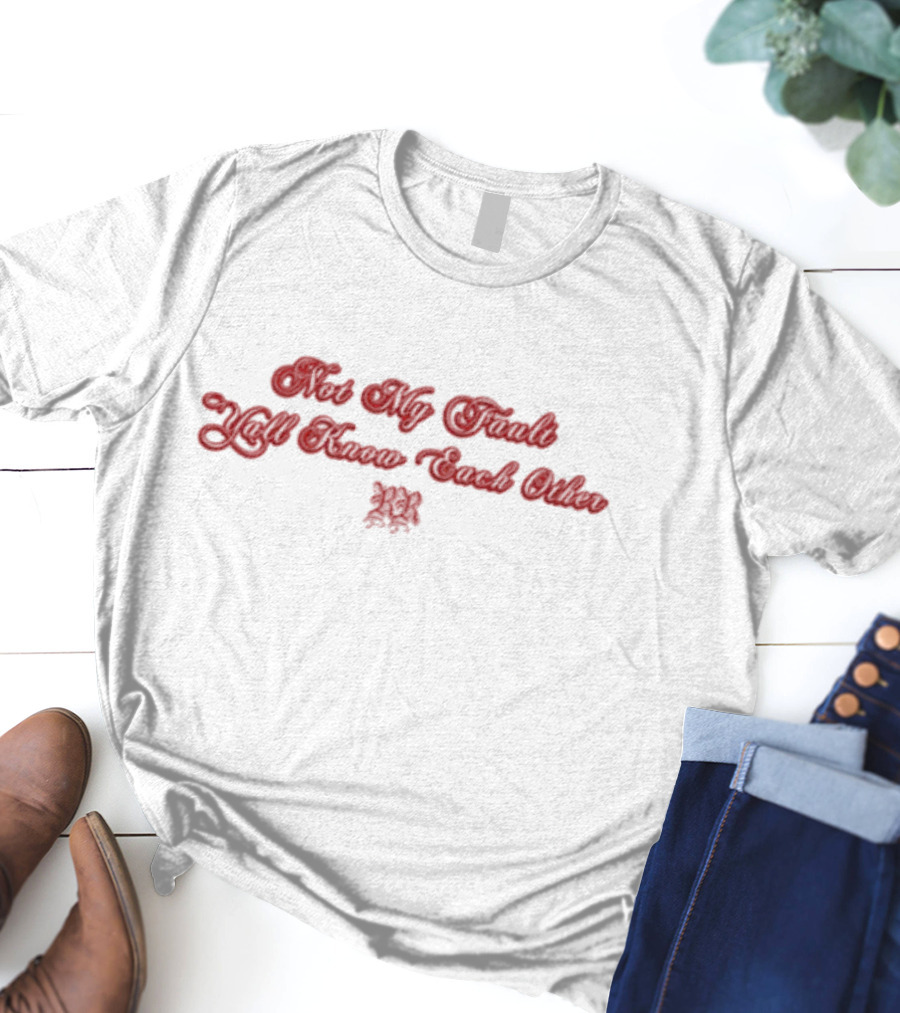 Rina Revenge Not My Fault Y’all Know Each Other RR T-Shirt
