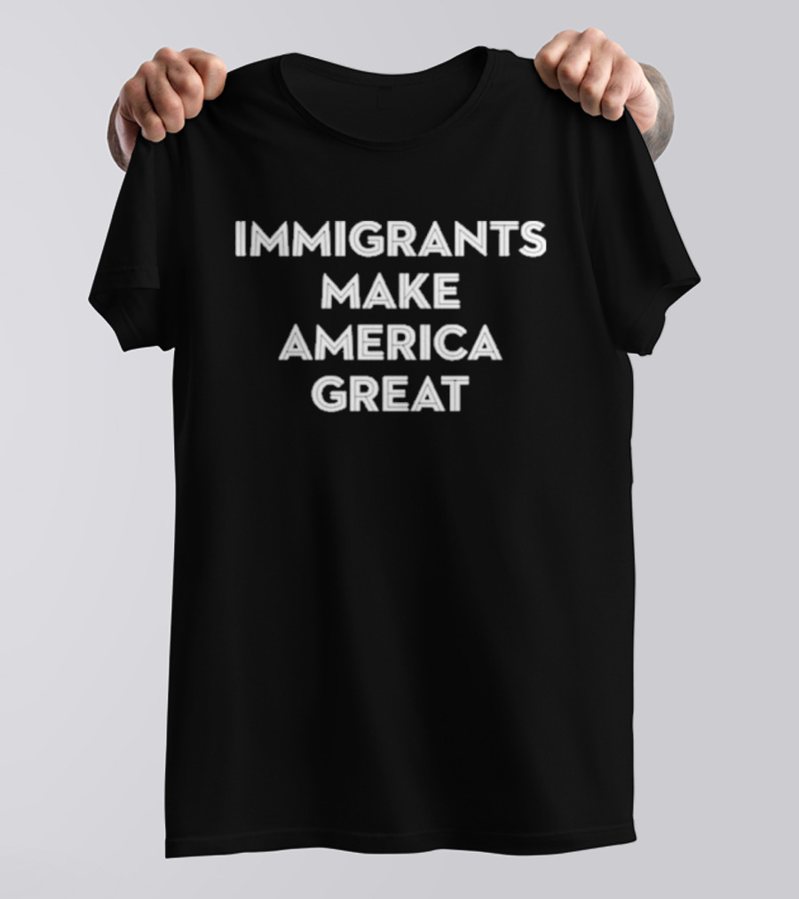 Immigrants Make America Great T-Shirt