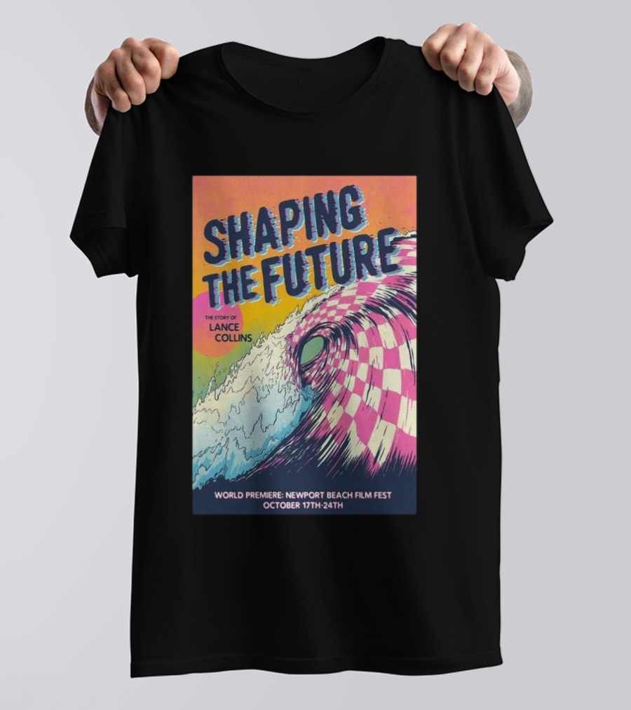 Shaping The Future: The Story Of Lance Collins World Premiere Newport Beach Film Fest October 17-24, T-Shirt