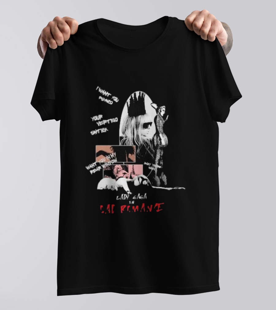 Lady Gaga Bad Romance I Want You Psycho Your Vertigo Shtick Want You In My Fear Window T-Shirt