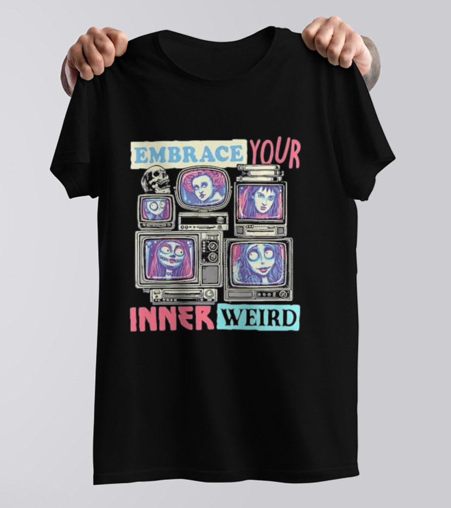 Embrace Your Inner Weird Fantasy Animation Skulls TVs Faces T-Shirt