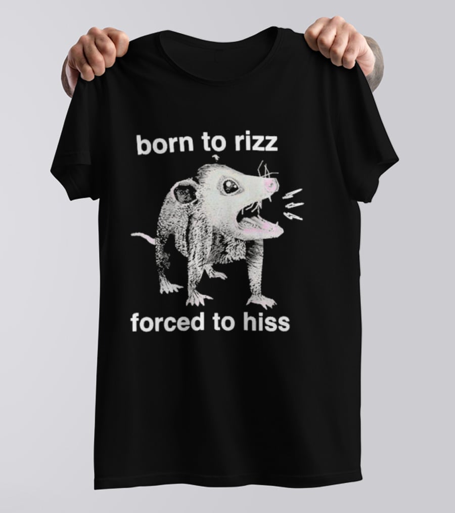 Born To Rizz Possum Forced To Hiss T-Shirt