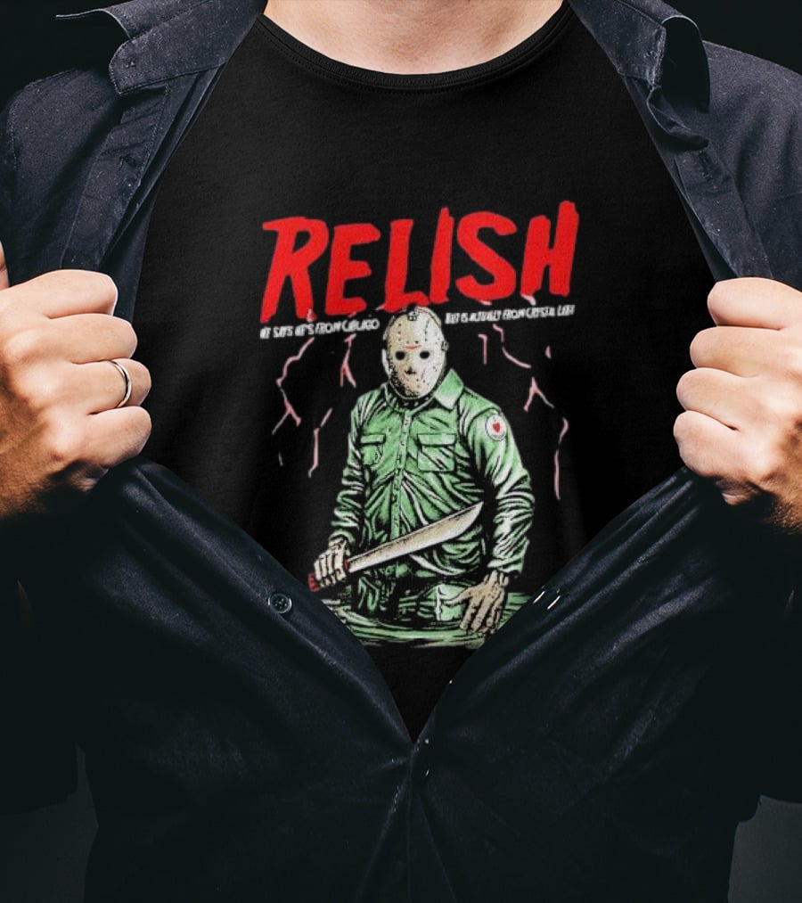 Relish He Says He's From Chicago But Is Actually From Crystal Lake T-Shirt